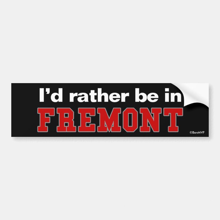 I'd Rather Be In Fremont Bumper Sticker