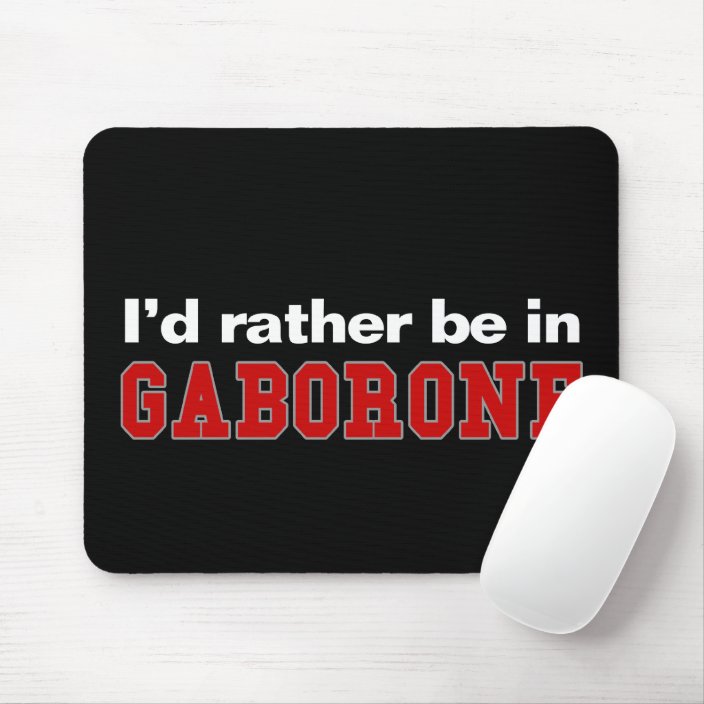 I'd Rather Be In Gaborone Mousepad