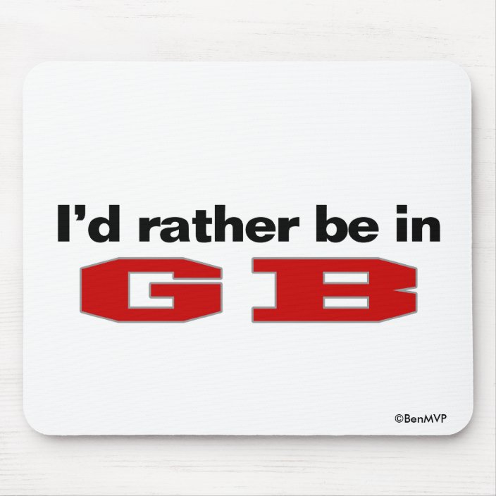 I'd Rather Be In GB Mousepad