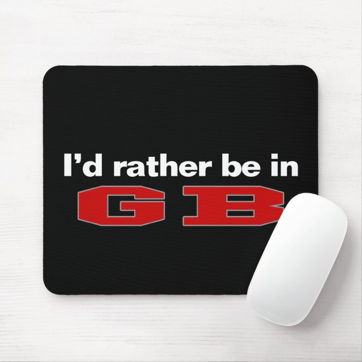 I'd Rather Be In GB Mousepad