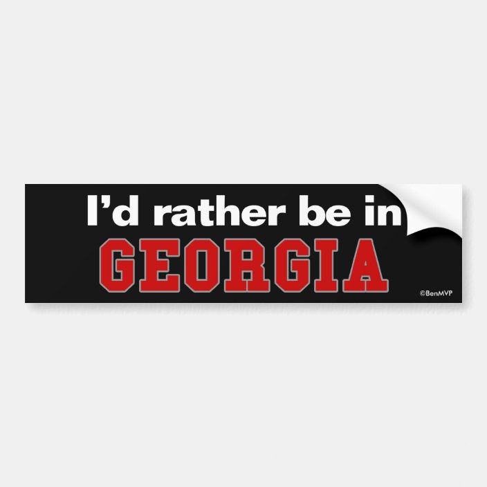 I'd Rather Be In Georgia Bumper Sticker