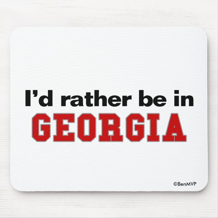I'd Rather Be In Georgia Mouse Pad
