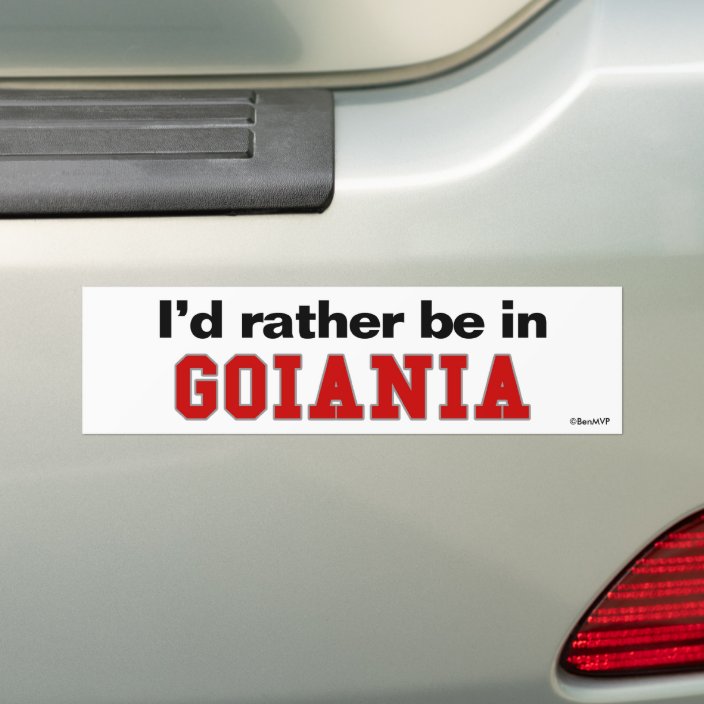 I'd Rather Be In Goiania Bumper Sticker