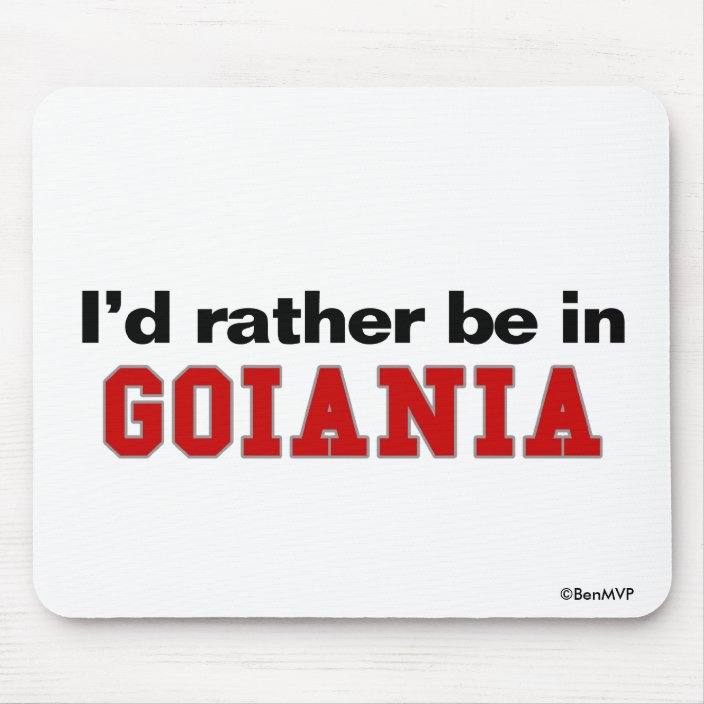 I'd Rather Be In Goiania Mousepad
