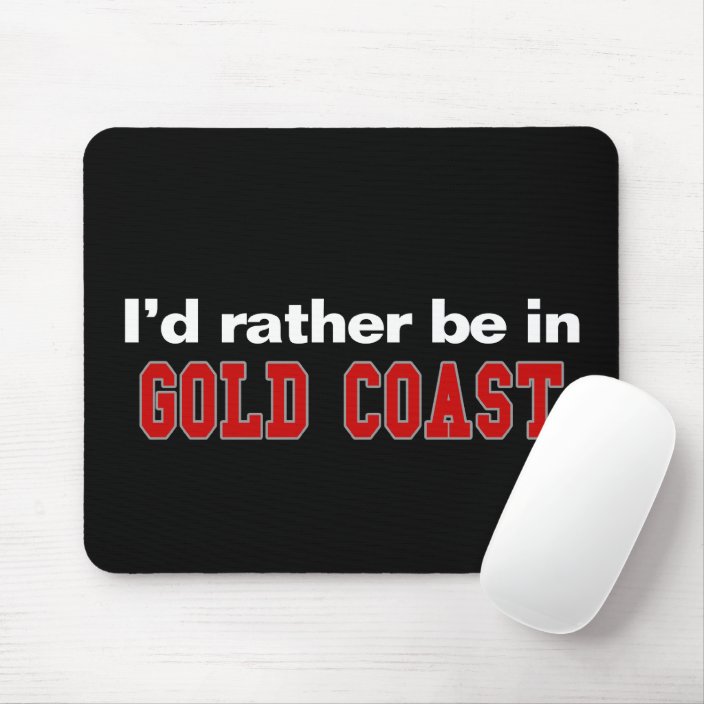 I'd Rather Be In Gold Coast Mouse Pad
