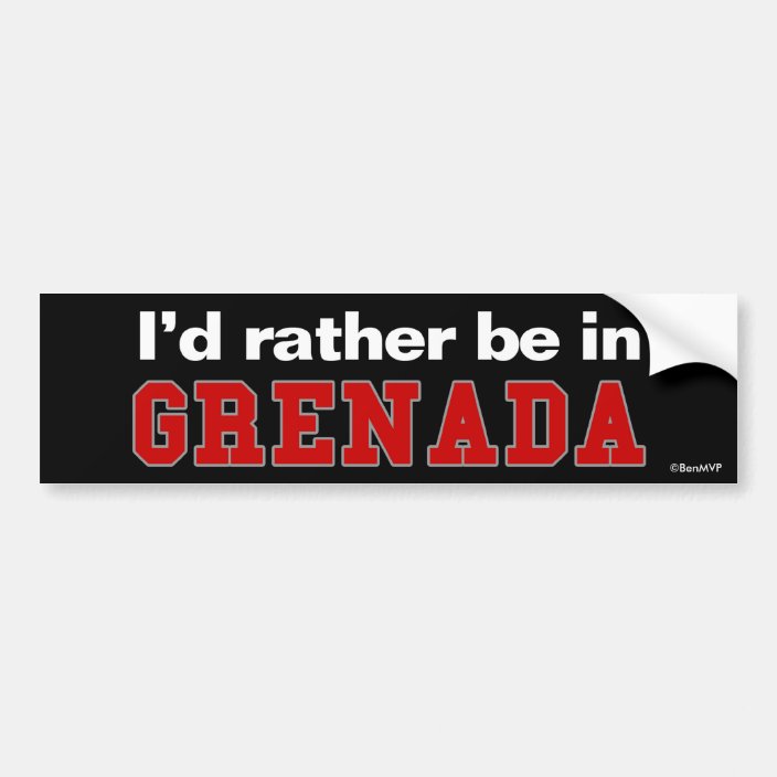 I'd Rather Be In Grenada Bumper Sticker