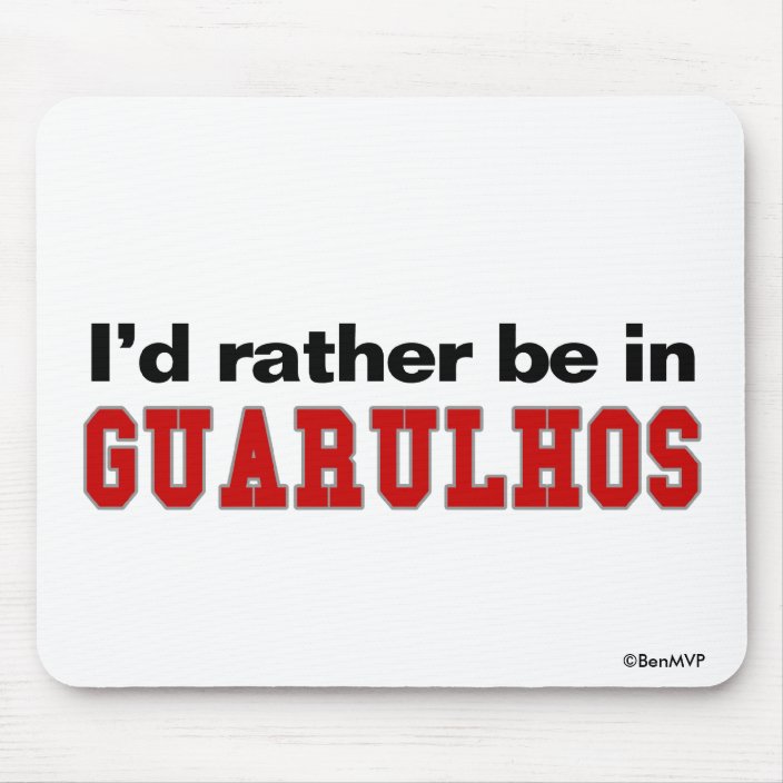 I'd Rather Be In Guarulhos Mousepad