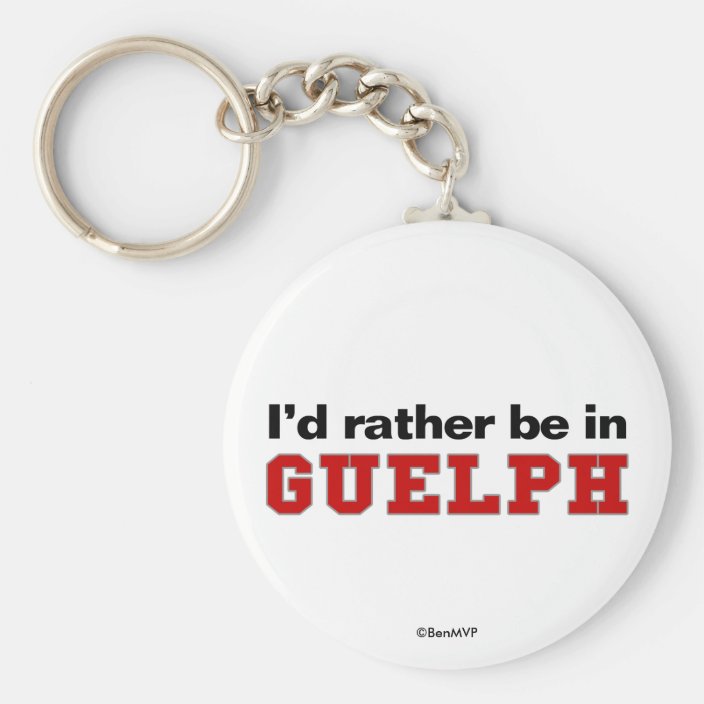 I'd Rather Be In Guelph Keychain