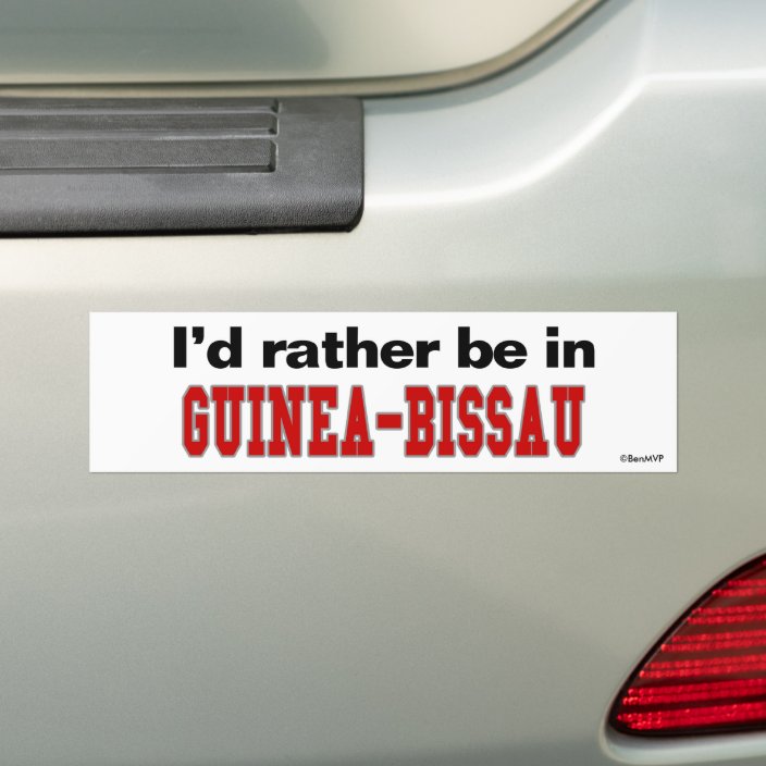 I'd Rather Be In Guinea-Bissau Bumper Sticker
