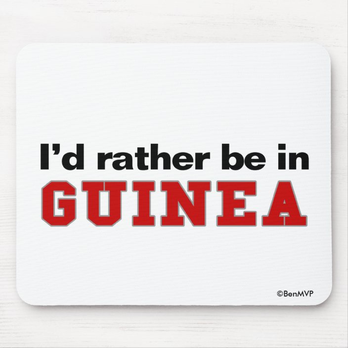 I'd Rather Be In Guinea Mouse Pad