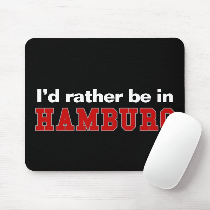 I'd Rather Be In Hamburg Mousepad