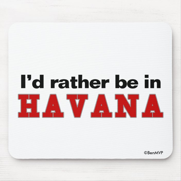 I'd Rather Be In Havana Mouse Pad