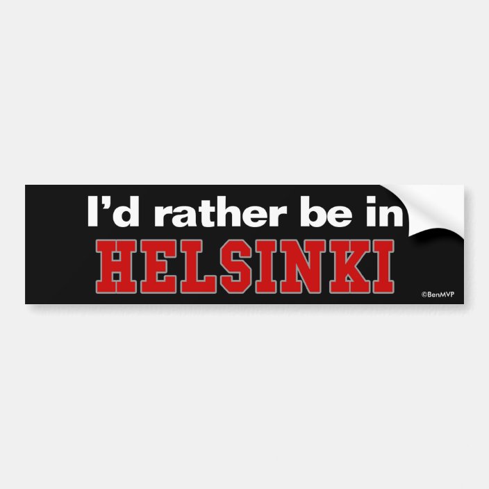 I'd Rather Be In Helsinki Bumper Sticker