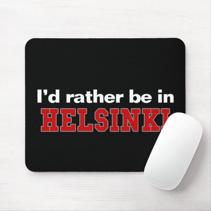 I'd Rather Be In Helsinki Mouse Pad