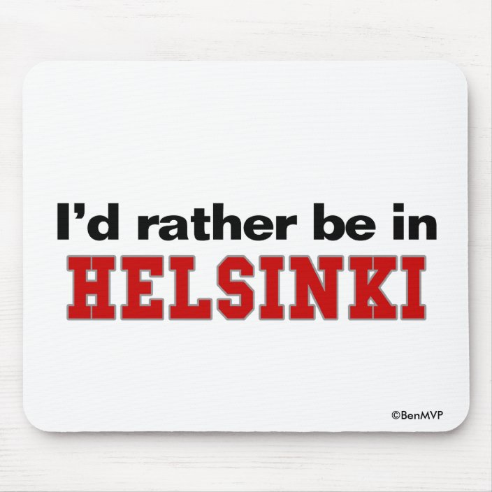 I'd Rather Be In Helsinki Mousepad