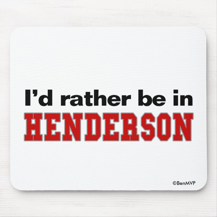 I'd Rather Be In Henderson Mouse Pad