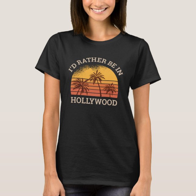I d rather be in Hollywood  retro USA Sunny Beach T-Shirt (Front)