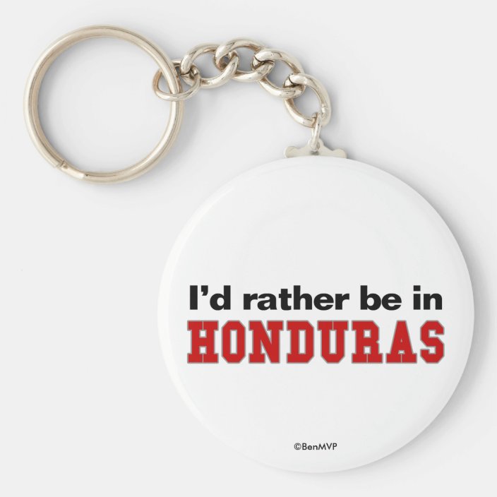 I'd Rather Be In Honduras Keychain