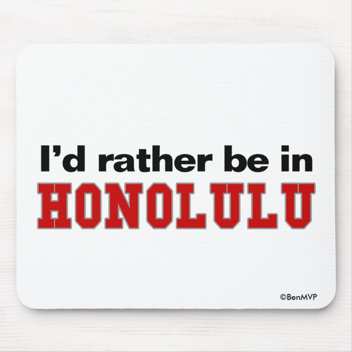 I'd Rather Be In Honolulu Mousepad