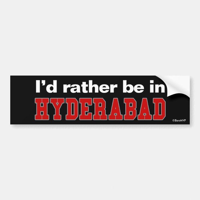 I'd Rather Be In Hyderabad Bumper Sticker