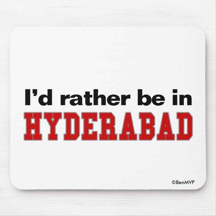I'd Rather Be In Hyderabad Mouse Pad
