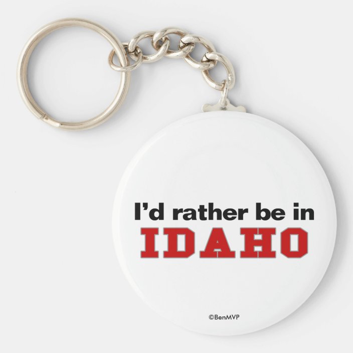 I'd Rather Be In Idaho Keychain