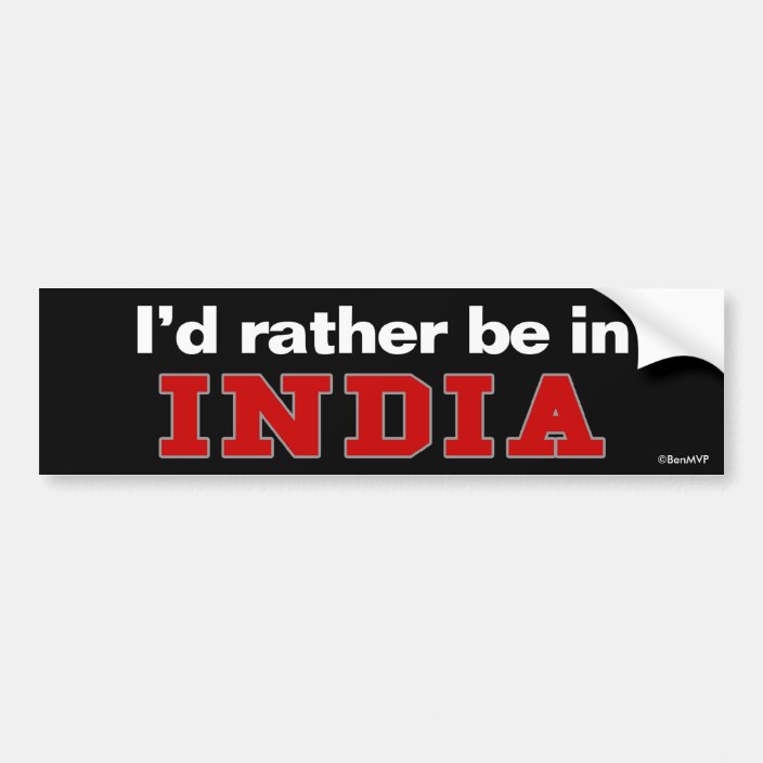 I'd Rather Be In India Bumper Sticker
