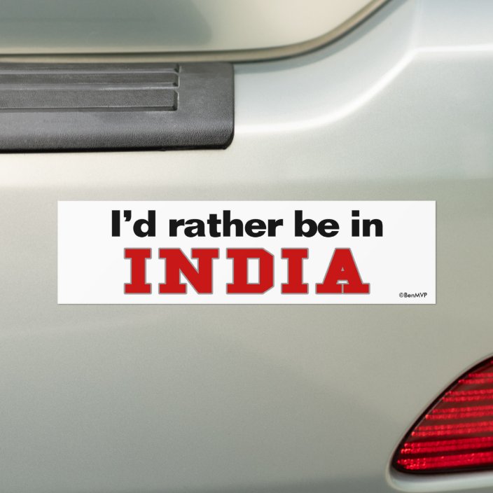 I'd Rather Be In India Bumper Sticker