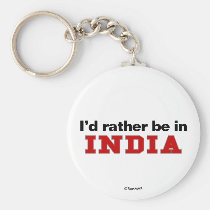 I'd Rather Be In India Key Chain
