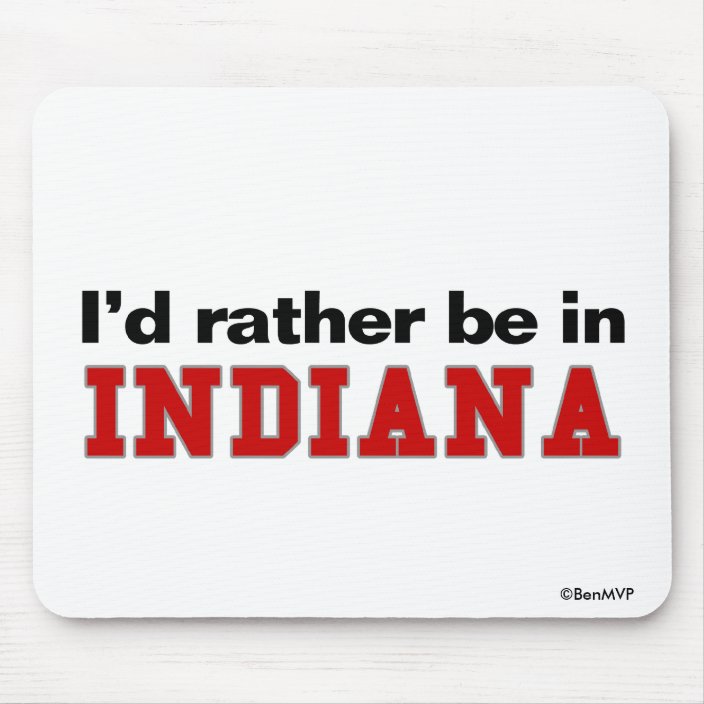 I'd Rather Be In Indiana Mousepad