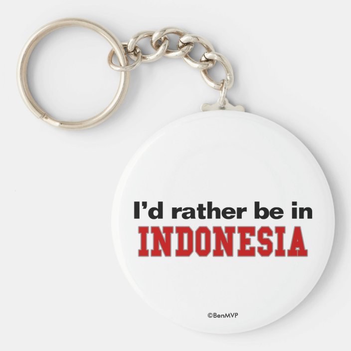 I'd Rather Be In Indonesia Key Chain