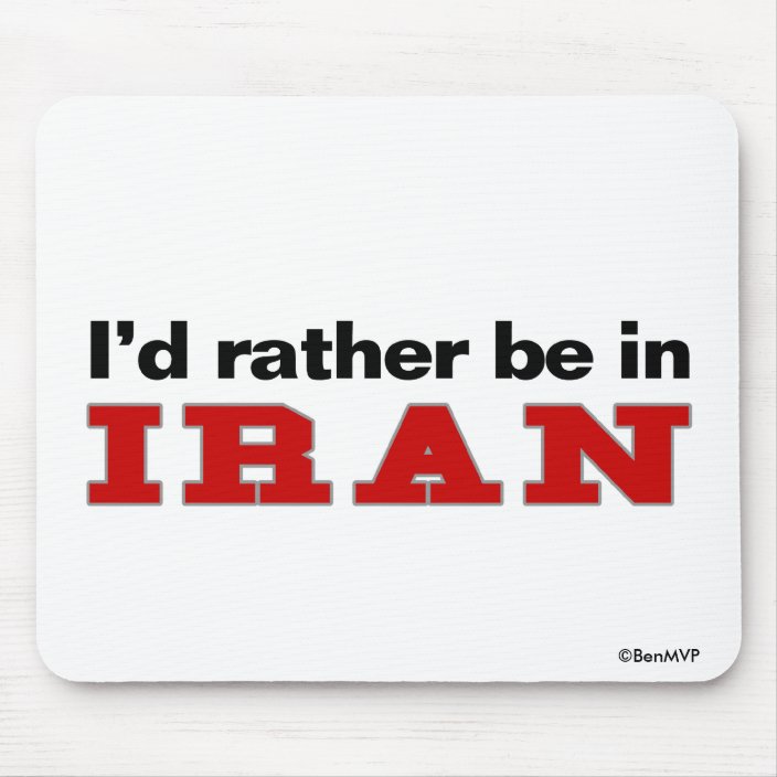 I'd Rather Be In Iran Mousepad