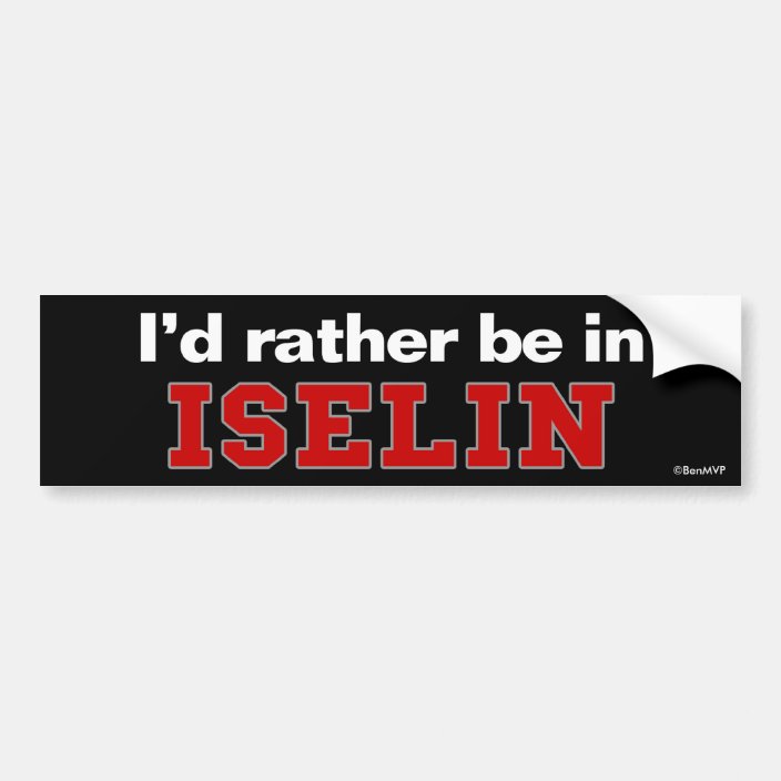 I'd Rather Be In Iselin Bumper Sticker