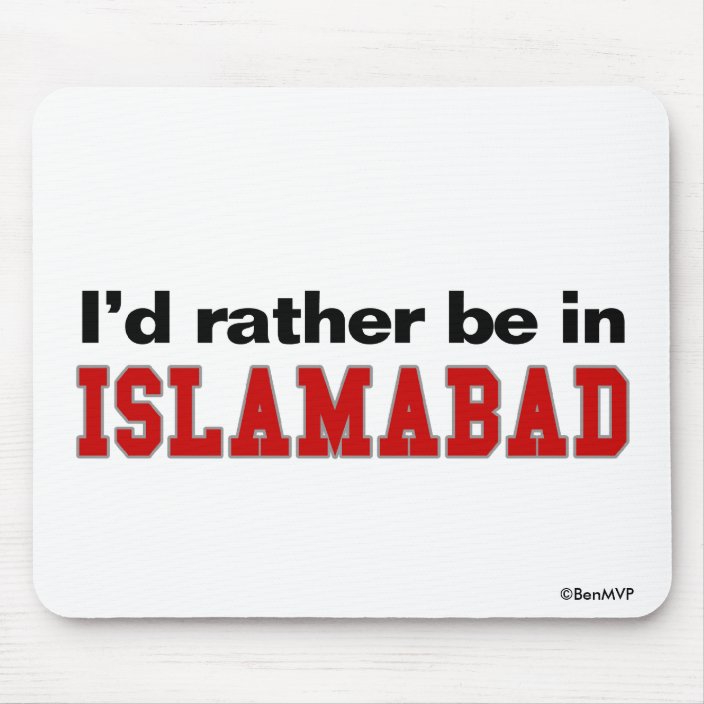 I'd Rather Be In Islamabad Mouse Pad