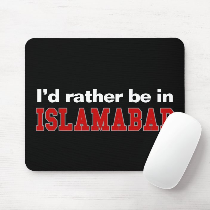 I'd Rather Be In Islamabad Mousepad