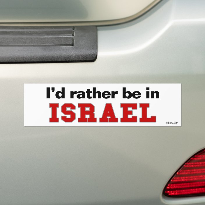 I'd Rather Be In Israel Bumper Sticker