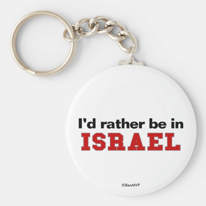 I'd Rather Be In Israel Key Chain