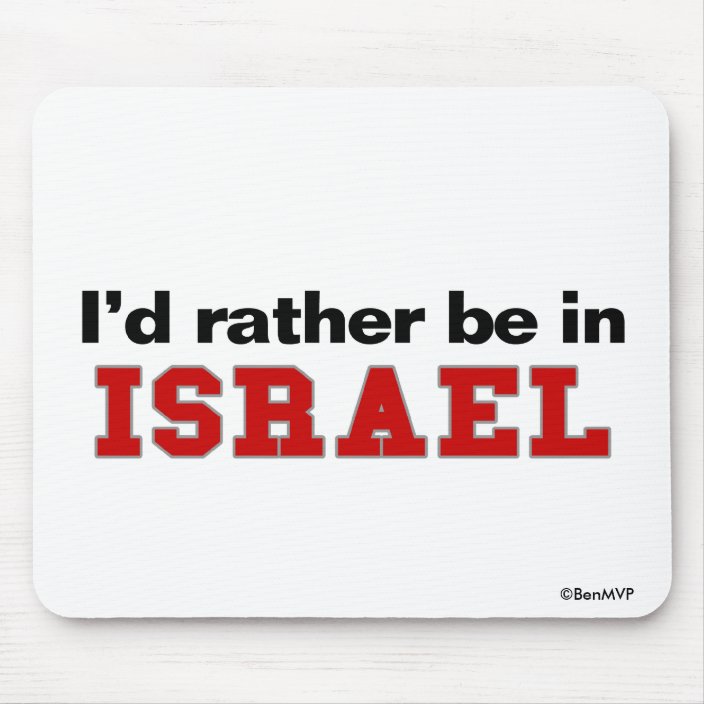 I'd Rather Be In Israel Mouse Pad