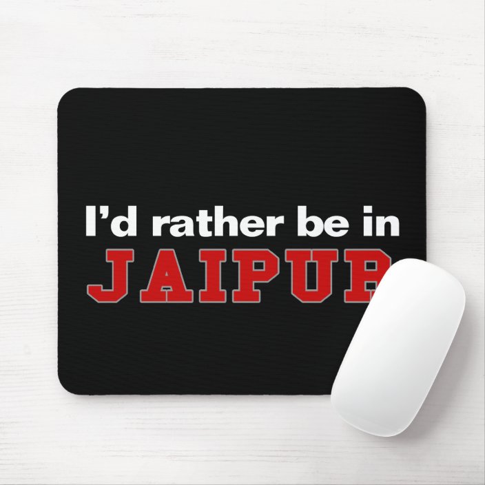 I'd Rather Be In Jaipur Mousepad