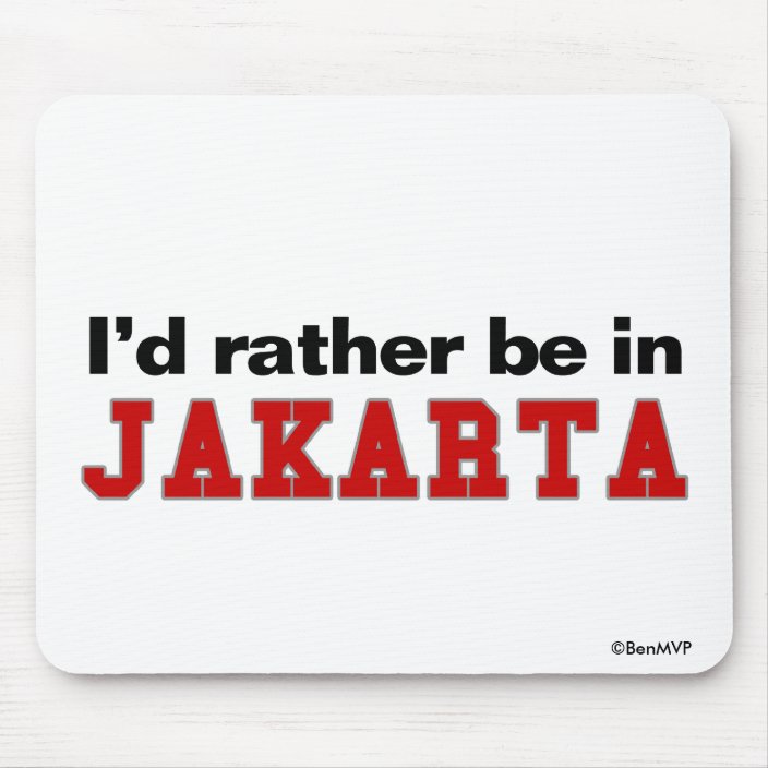 I'd Rather Be In Jakarta Mousepad
