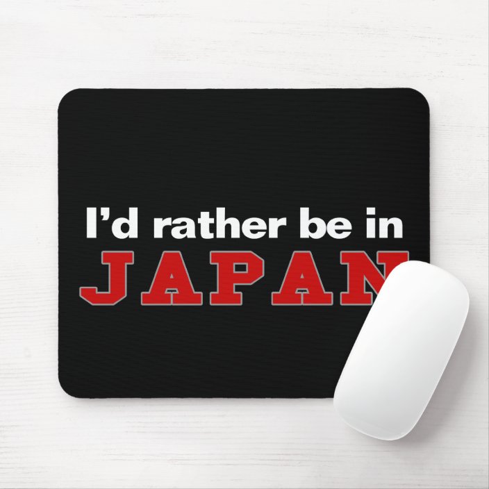 I'd Rather Be In Japan Mousepad