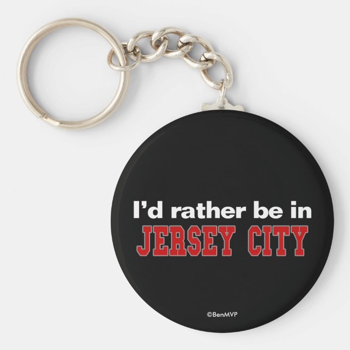 I'd Rather Be In Jersey City Key Chain