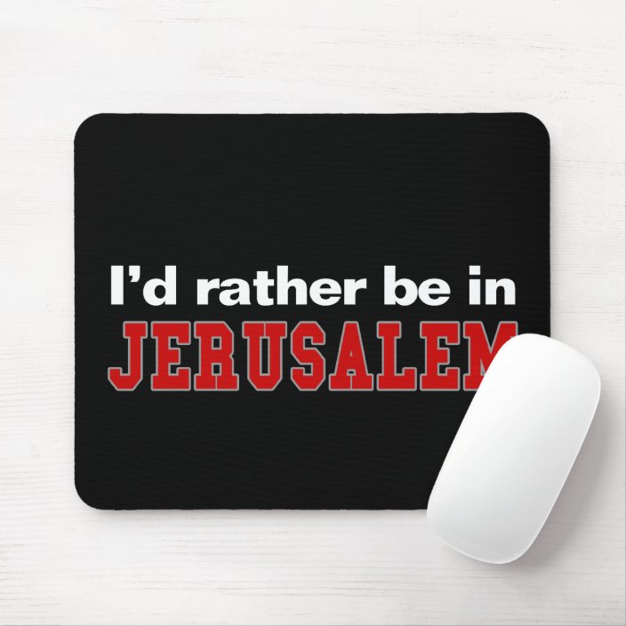 I'd Rather Be In Jerusalem Mouse Pad