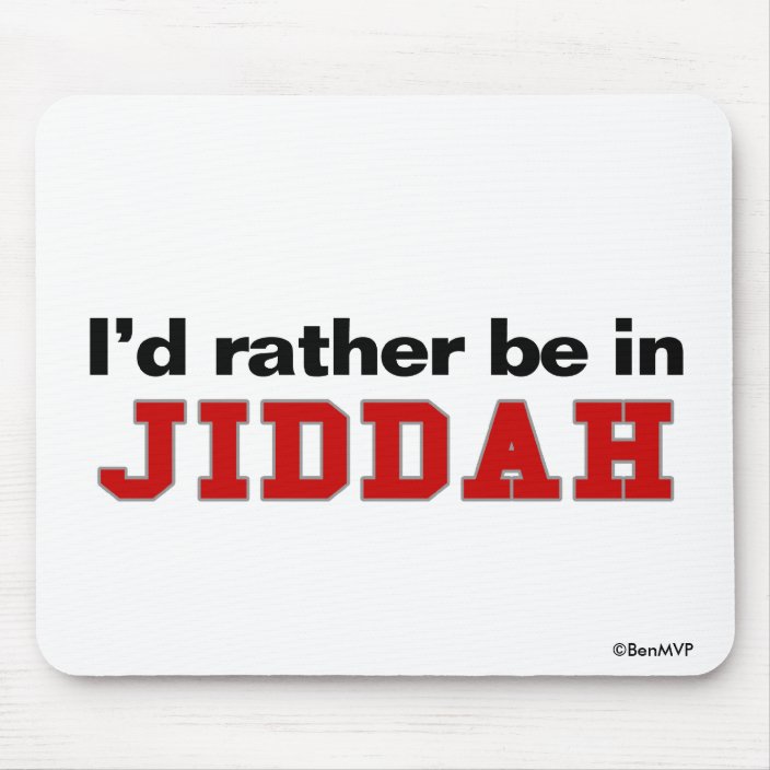 I'd Rather Be In Jiddah Mouse Pad
