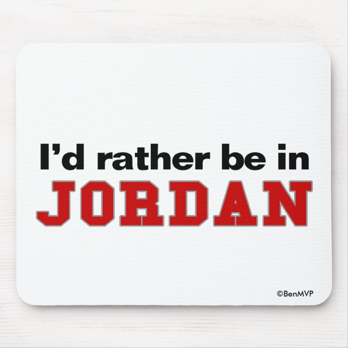 I'd Rather Be In Jordan Mouse Pad