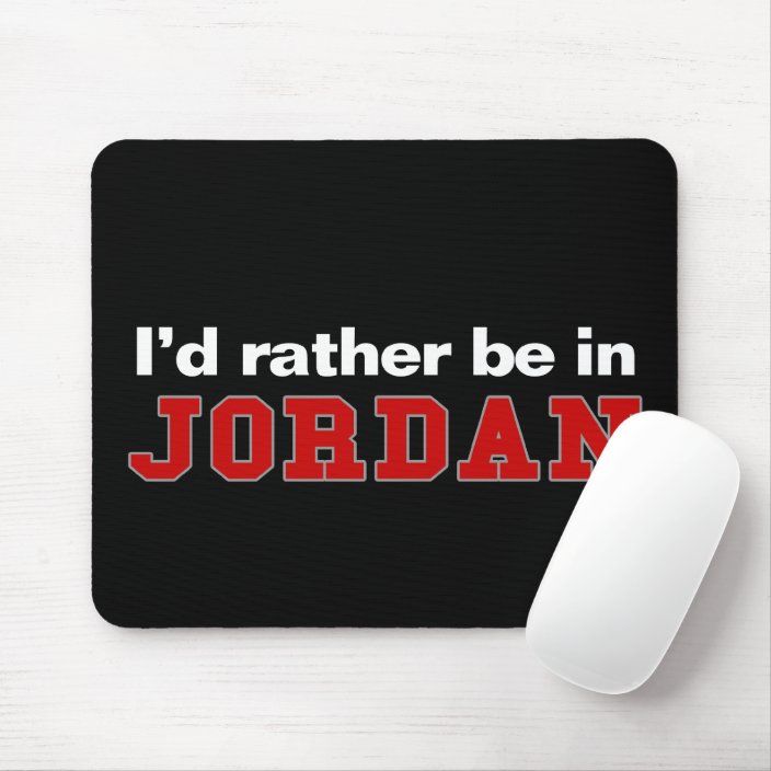 I'd Rather Be In Jordan Mousepad