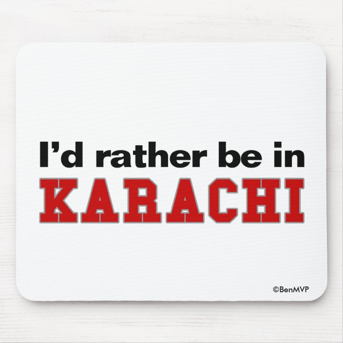 I'd Rather Be In Karachi Mousepad