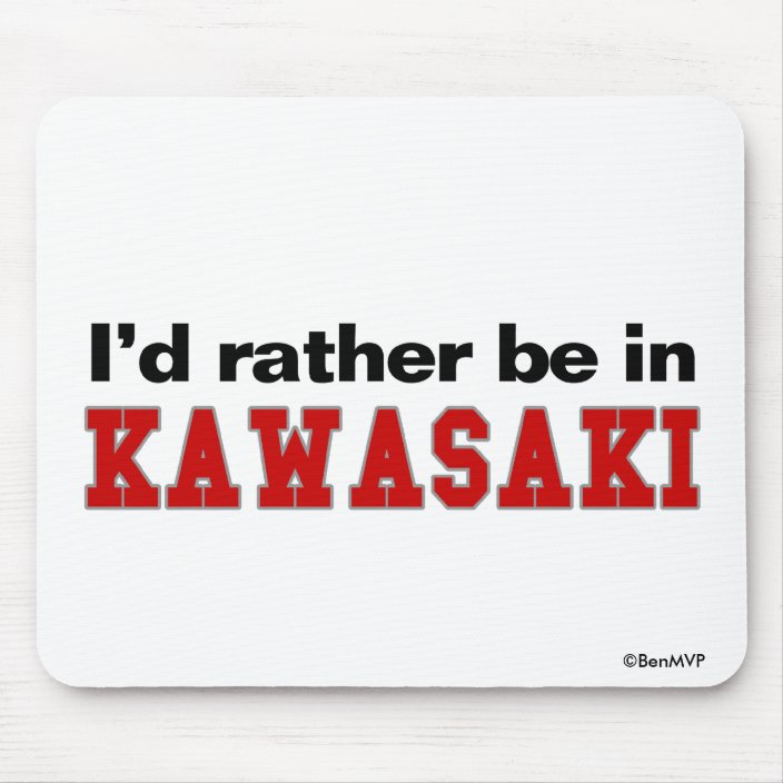I'd Rather Be In Kawasaki Mousepad