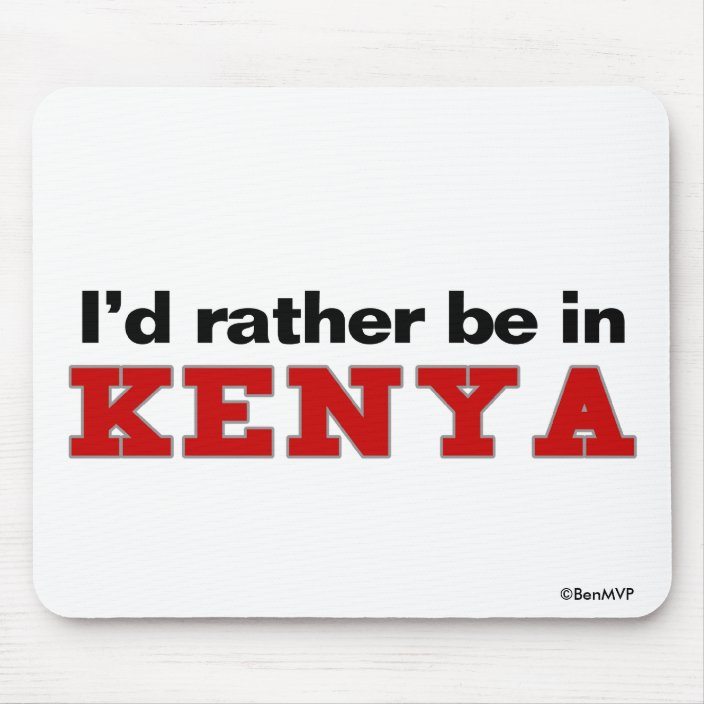 I'd Rather Be In Kenya Mousepad