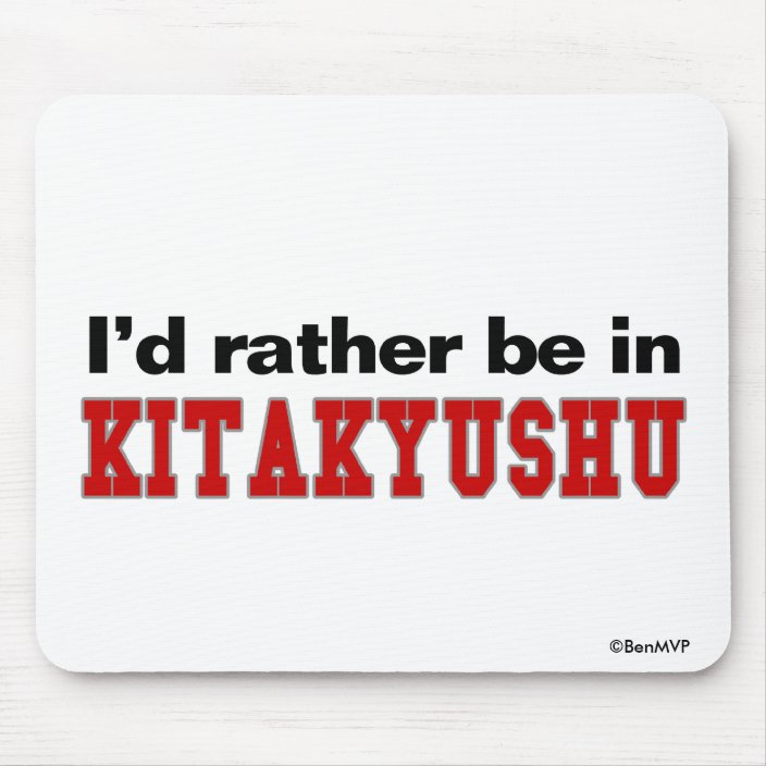 I'd Rather Be In Kitakyushu Mouse Pad